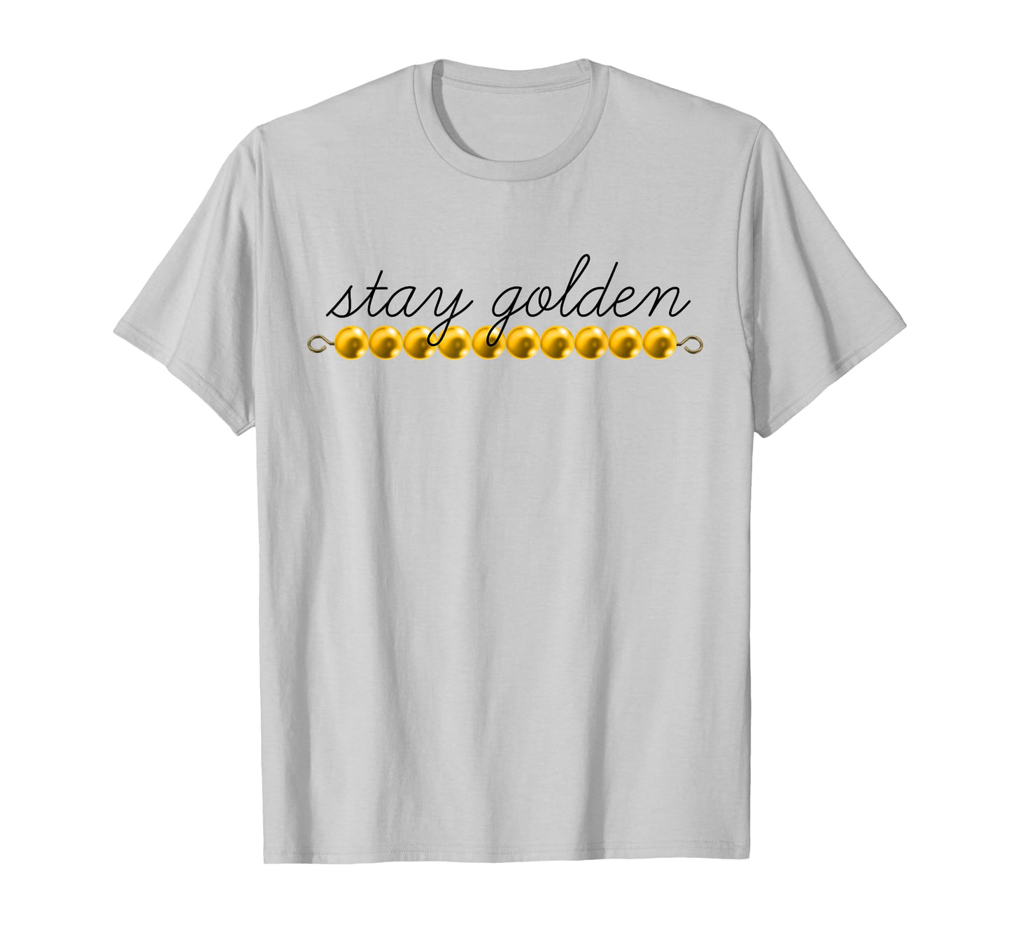 Montessori Stay Golden Beads T-Shirt