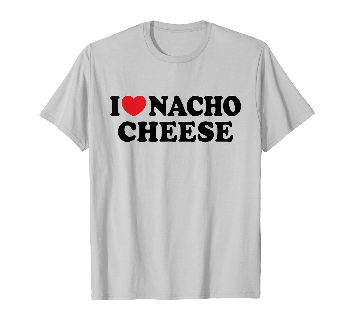 I Love Nacho Cheese I Heart Nacho Cheese Nachos T-Shirt