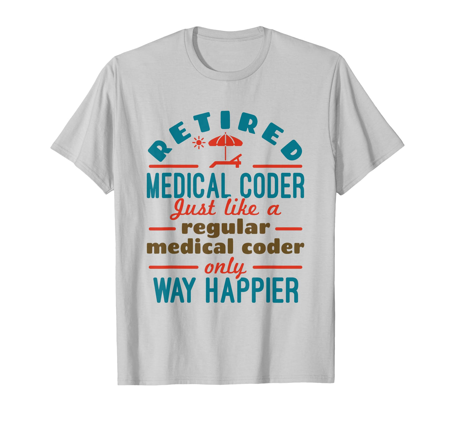 Retired Medical Coder Nosologist Retirement Happier T-Shirt