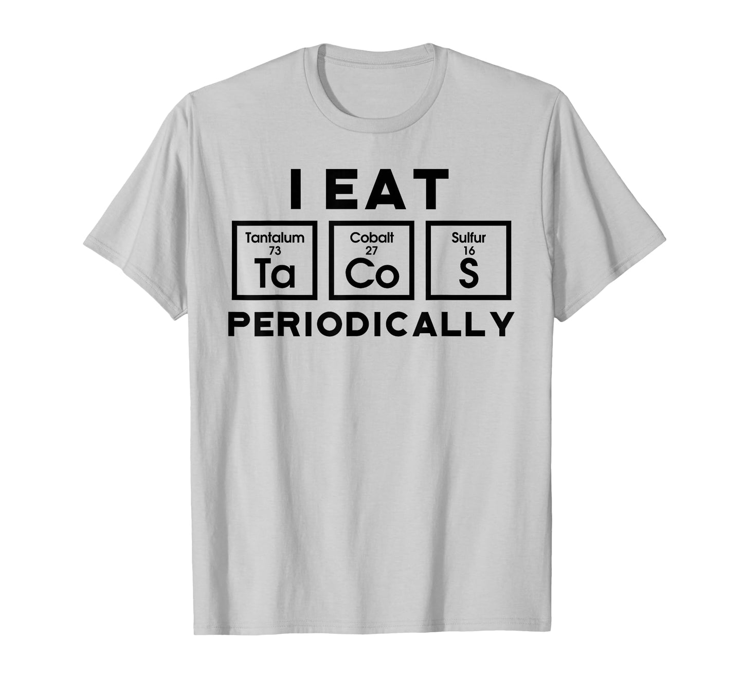 I Eat Tacos Periodically Science Taco Food Pun Taco Lovers T-Shirt