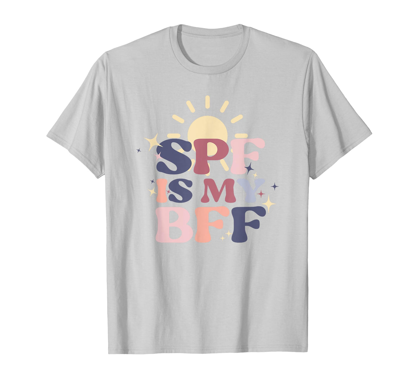 SPF Is My BFF Sunscreen Skincare Esthetician T-Shirt