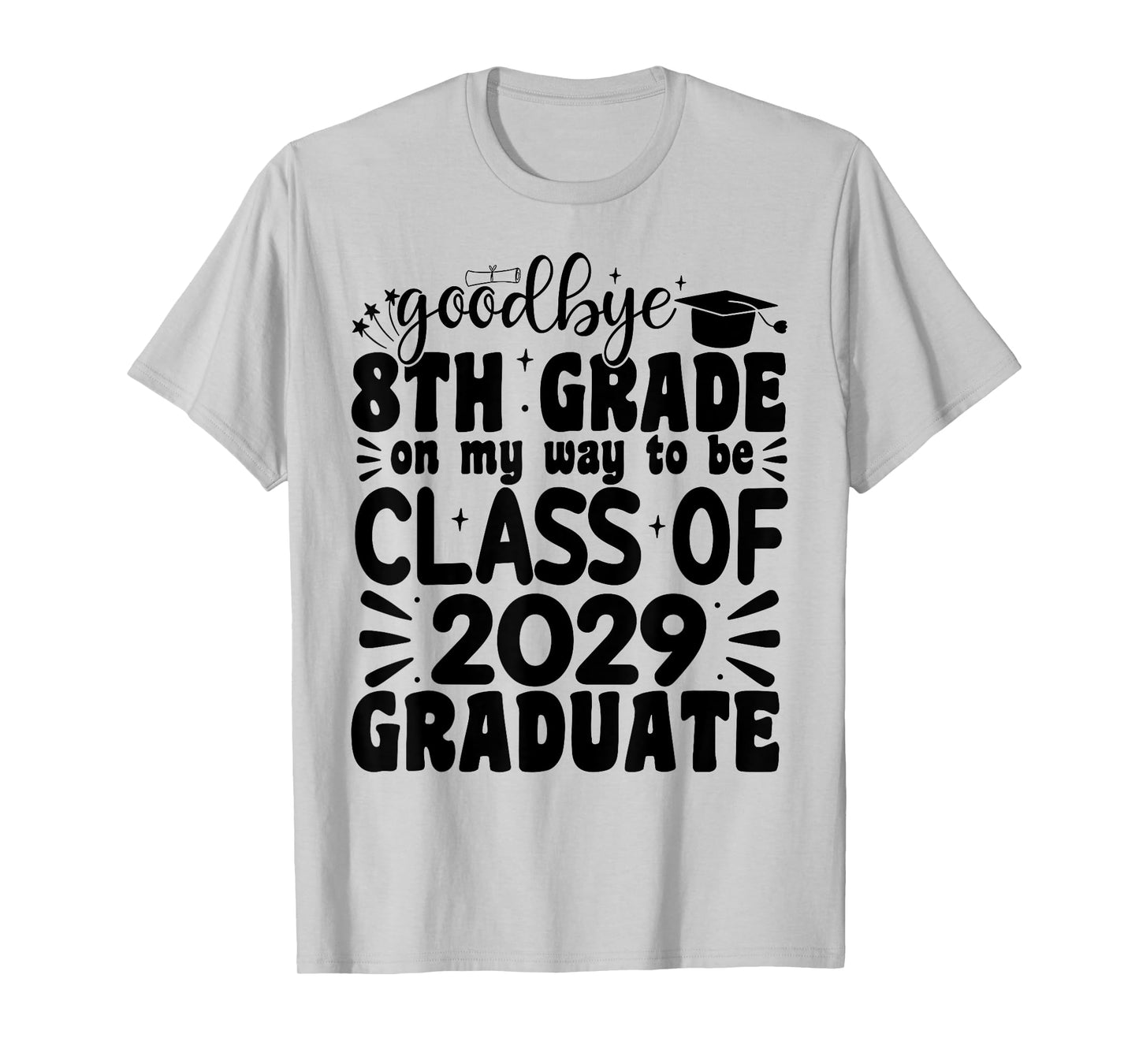 Goodbye 8th Grade Class Of 2029 Graduate 2025 8th Grade T-Shirt