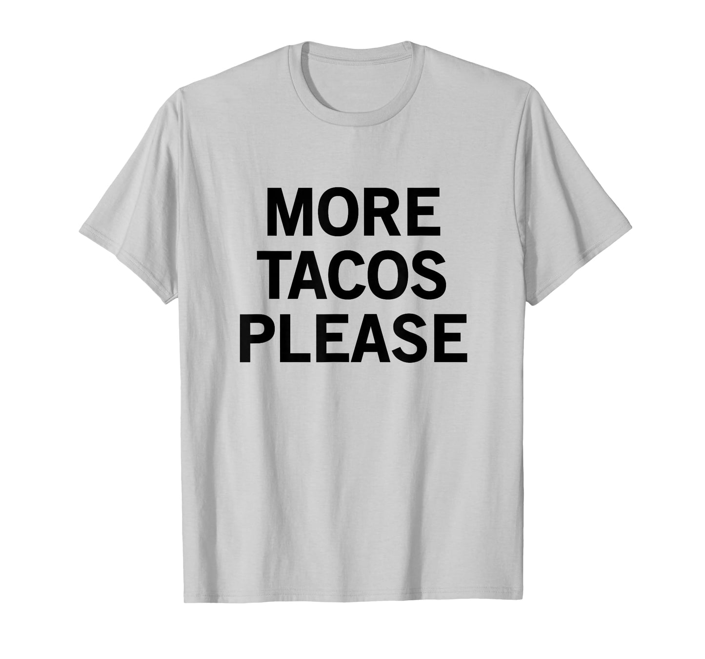 More Tacos Please T-Shirt