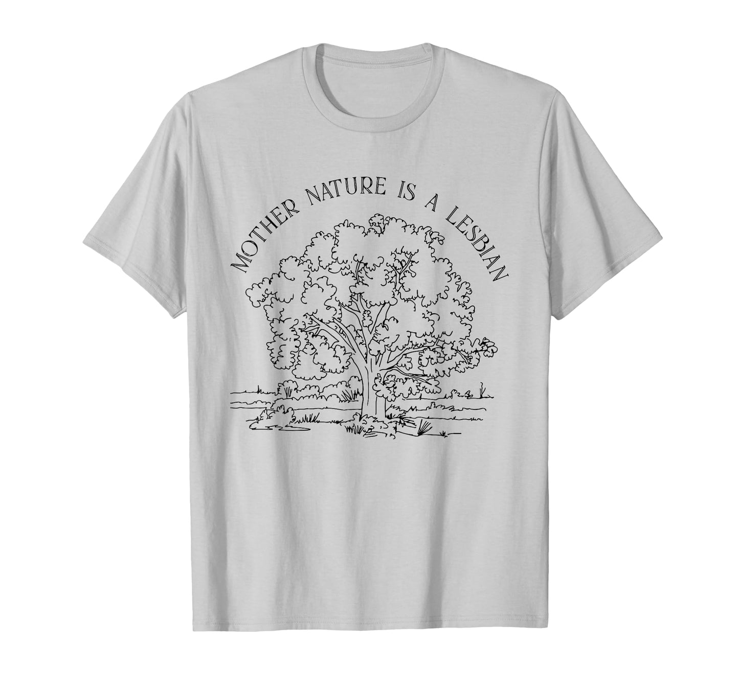 Mother Nature Is A Lesbian LGBT Apparel T-Shirt