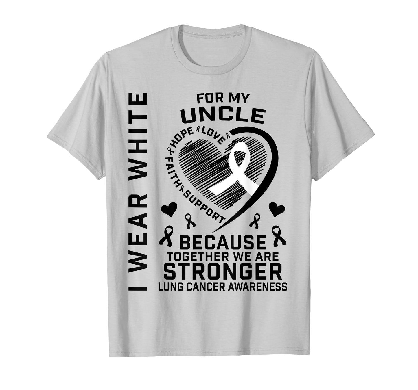 I Wear White For My Uncle Lung Cancer Awareness Shirts T-Shirt