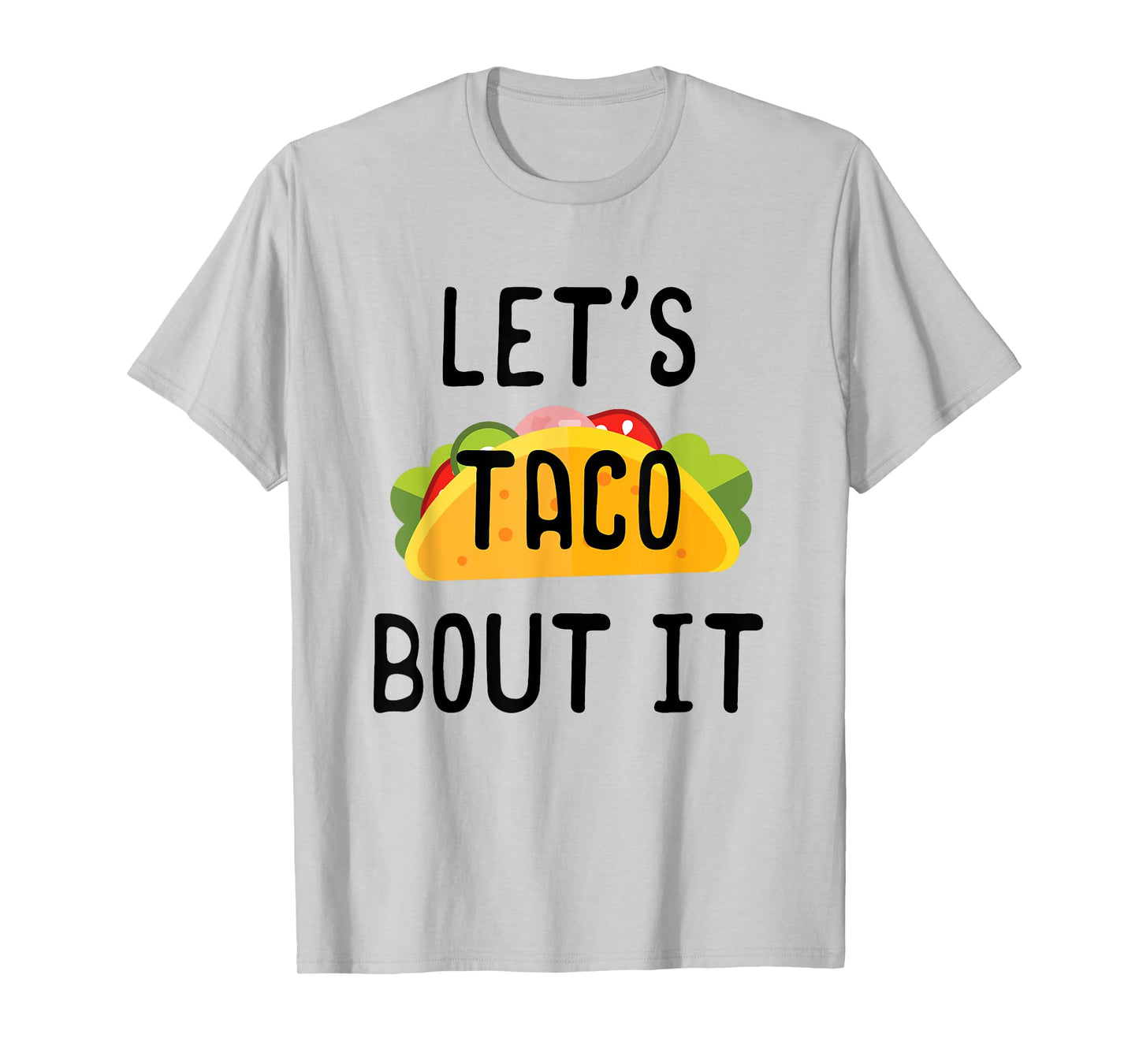 Lets Taco Bout It Shirt, Cinco de Mayo, Taco Gifts T-Shirt