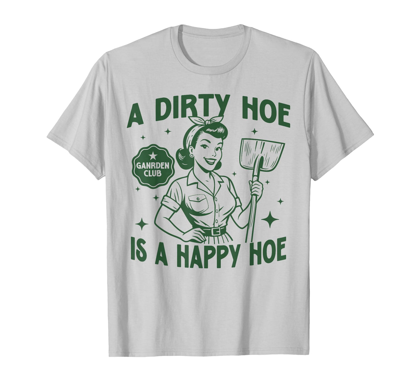 Gardener Plant Lady Gardening A Dirty Hoe Is A Happy Hoe T-Shirt