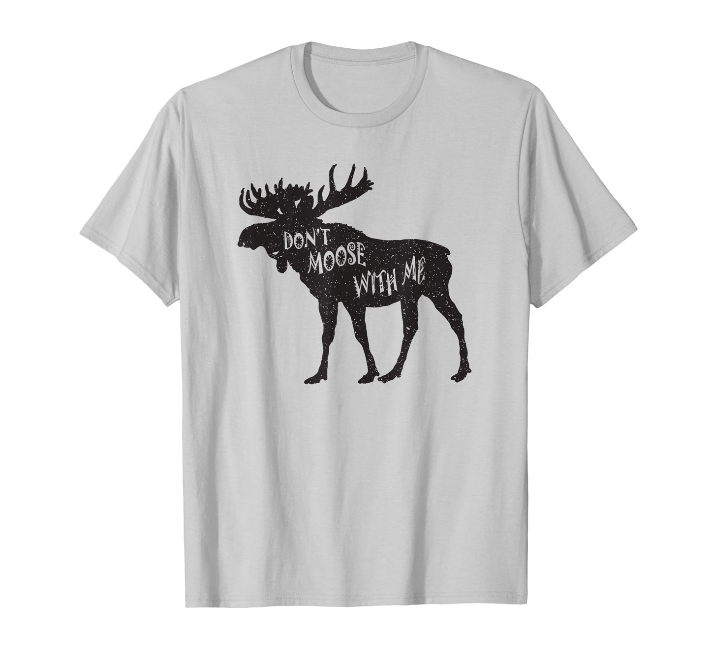 Don't Moose With Me Distressed Animal Lover Gift T-Shirt