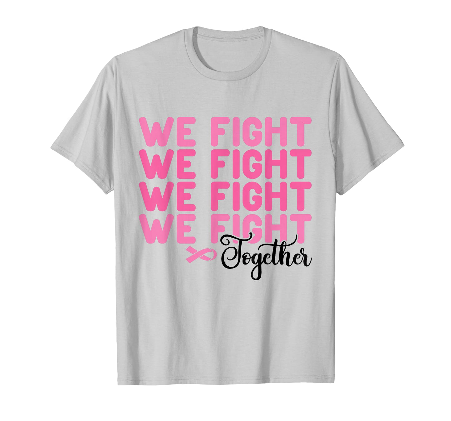 We Fight Together Breast Cancer Awareness Support Squad T-Shirt