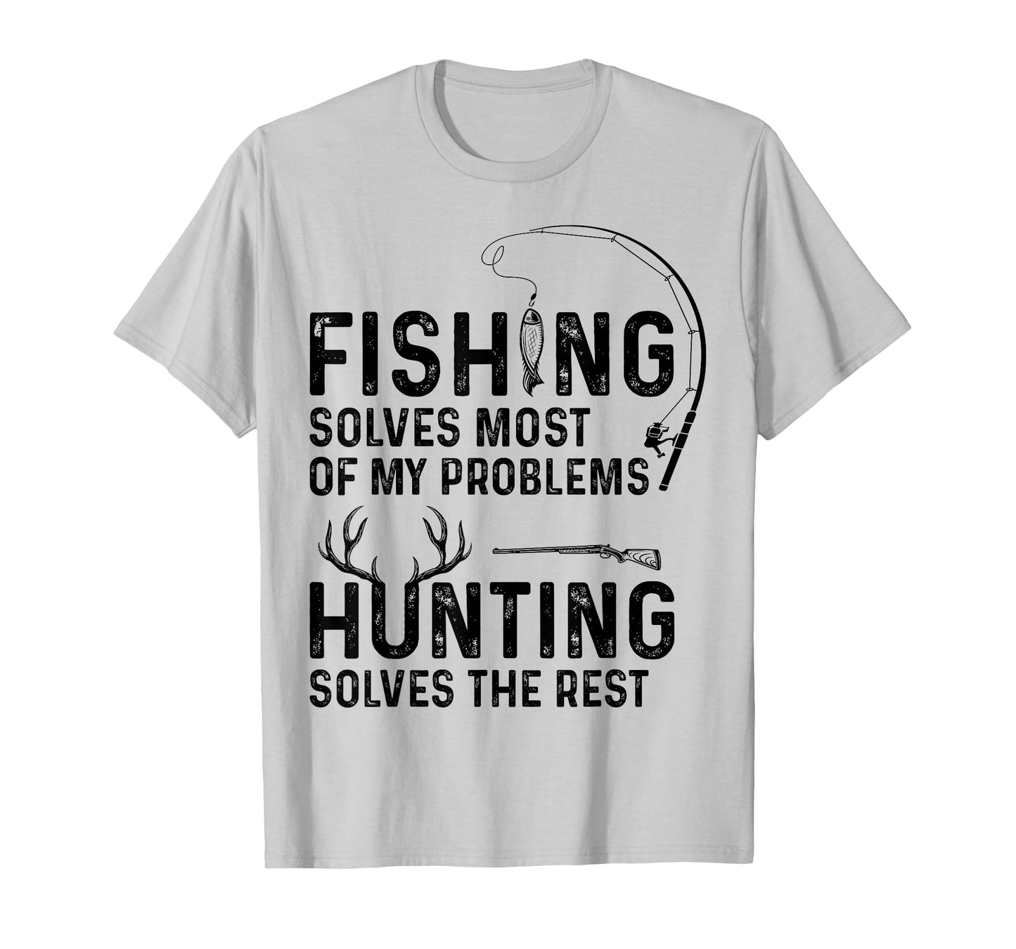 Fishing solves most of my problems hunting solves the rest T-Shirt