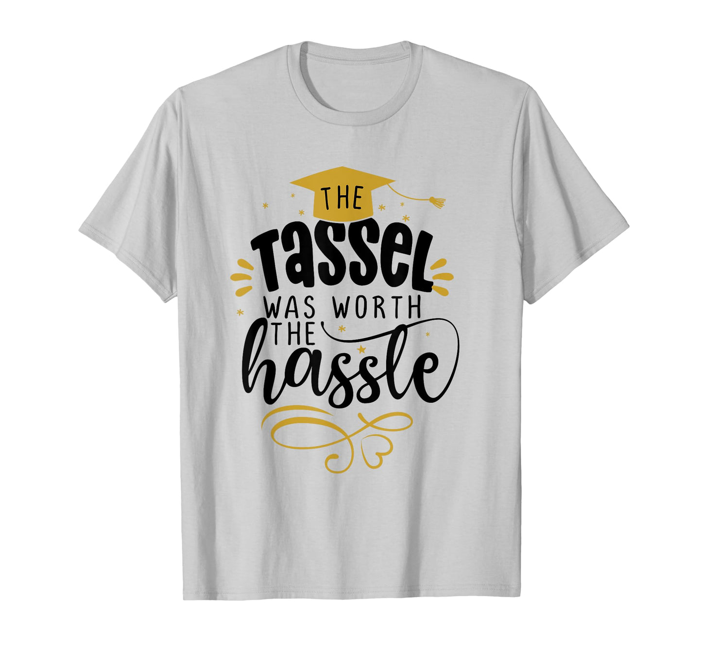 2025 Tassel Graduation The Tassel Was Worth The Hassle T-Shirt