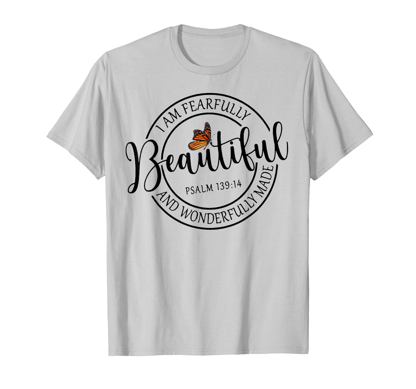 I Am Fearfully Beautiful And Wonderfully Made T-Shirt