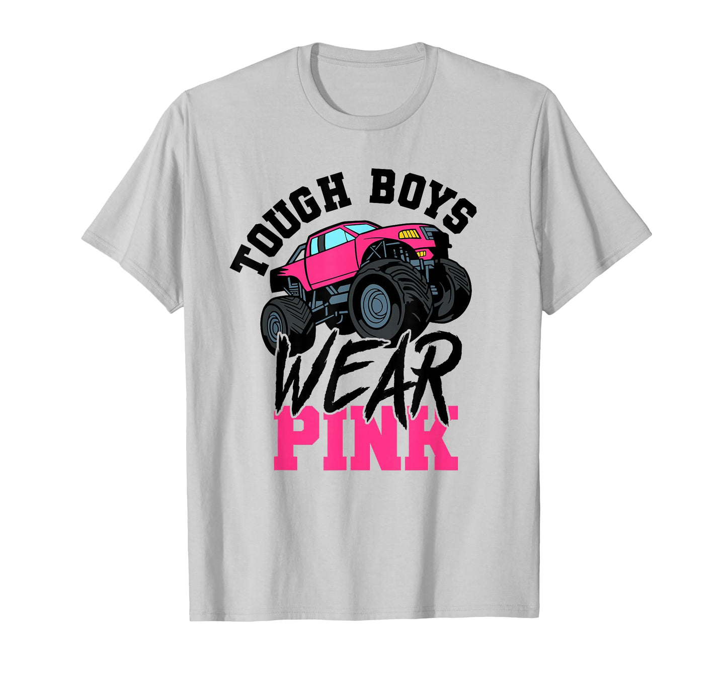 Tough Boys Wear Pink Monster Truck for Car Guy T-Shirt