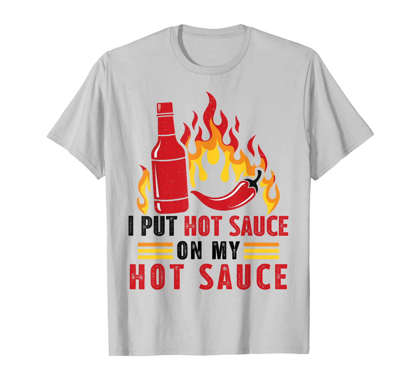 Funny I Put Hot Sauce On My Hot Sauce Spicy Hot Sauce Lover T-Shirt