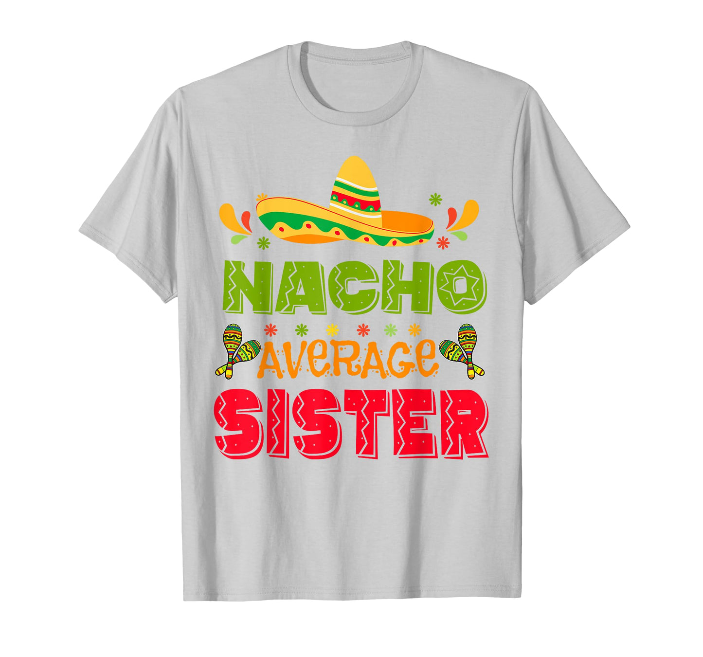 Nacho Average Sister-Shirt Cinco De Mayo Funny Mexican Girl T-Shirt