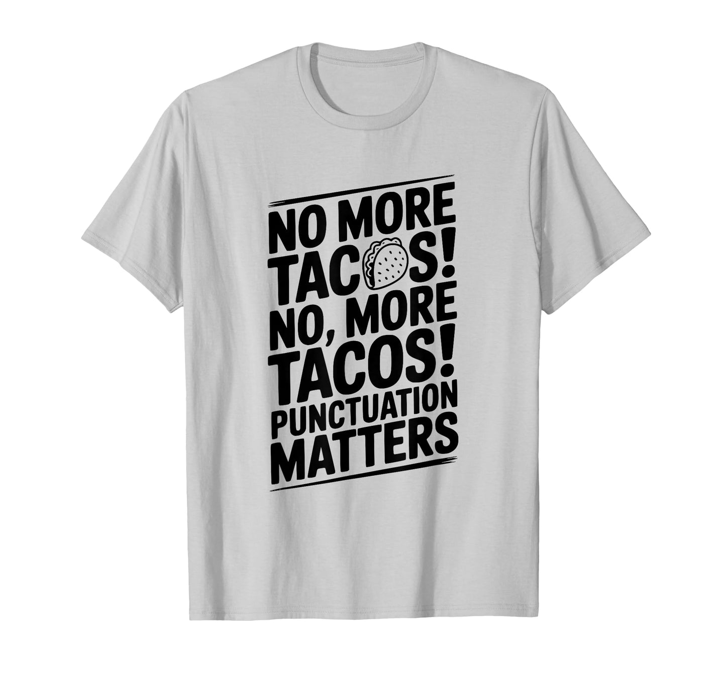 No More Tacos Punctuation Matters Funny T-Shirt