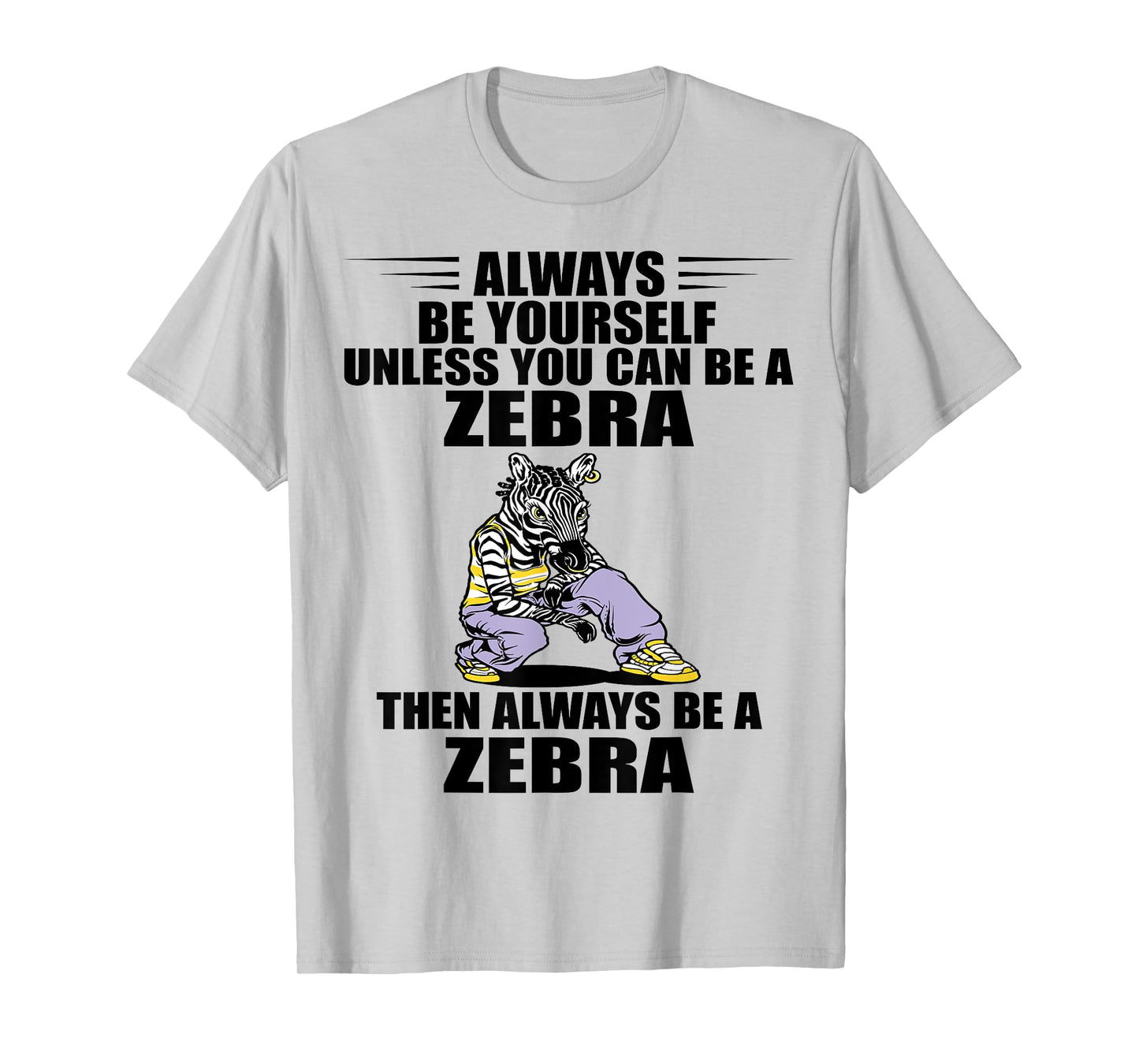 Wildlife Animal Lover Always Be Yourself Zookeeper Zebra T-Shirt