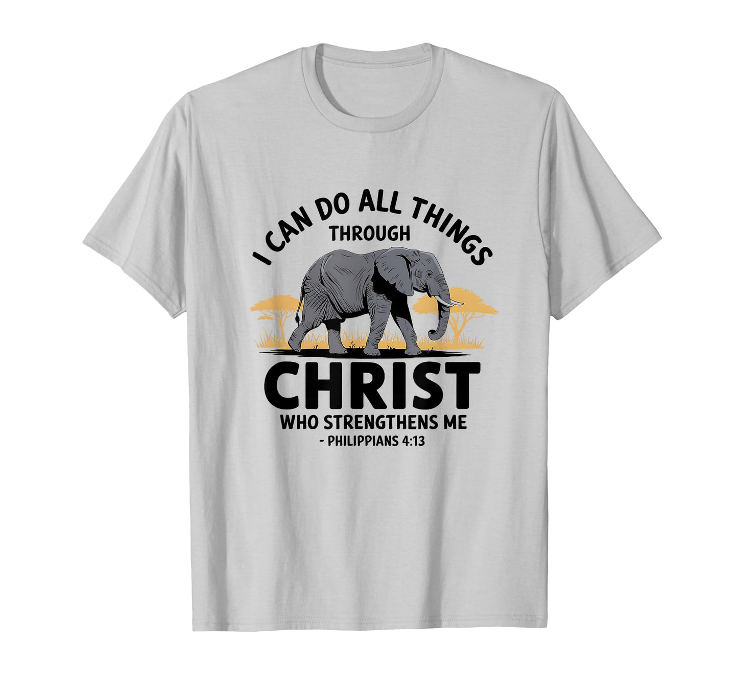 I Can Do All Things Through Christ Elephant Strength T-Shirt