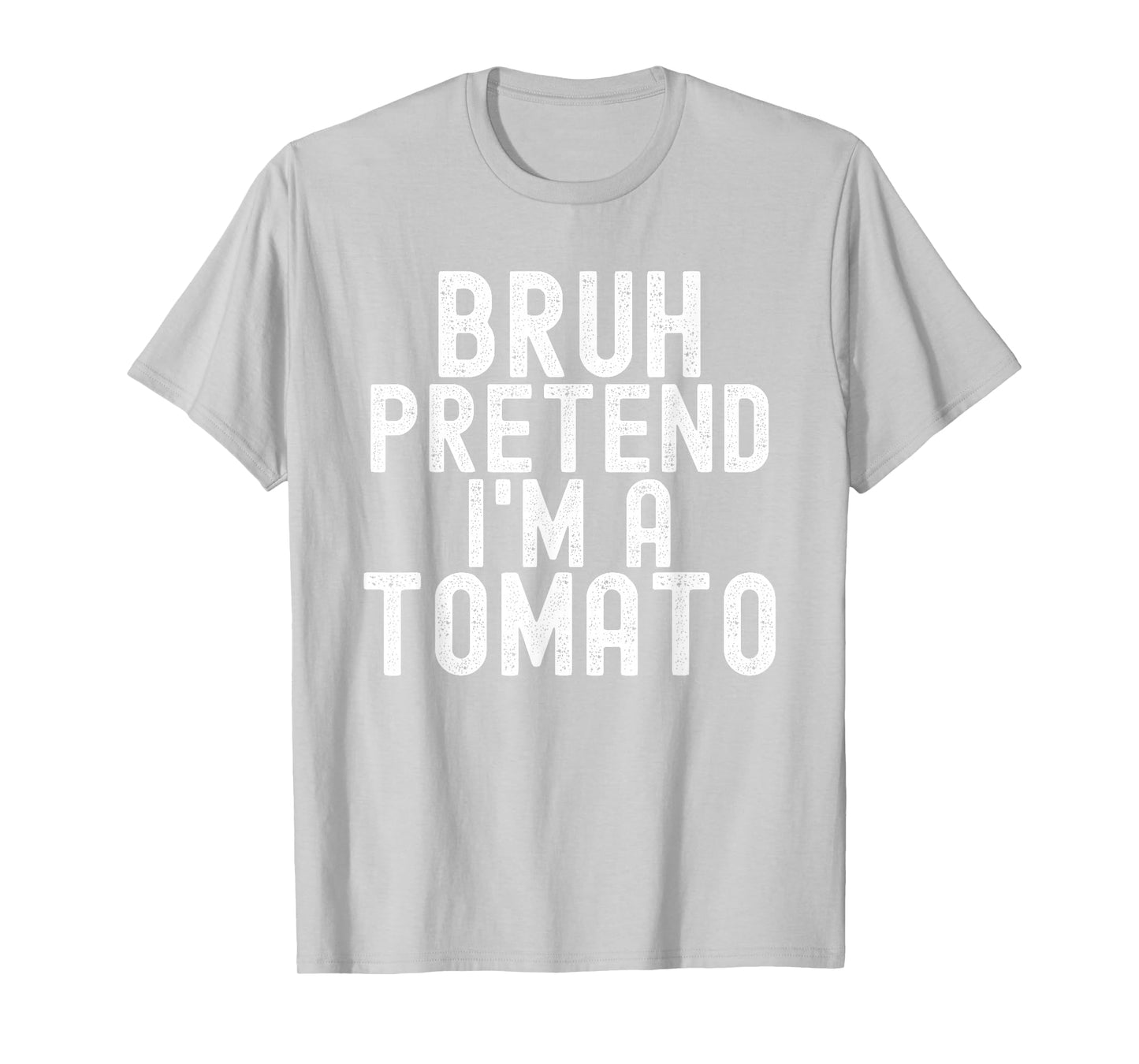 Bruh Pretend I'm A Tomato, Funny Halloween Costume Men Women T-Shirt