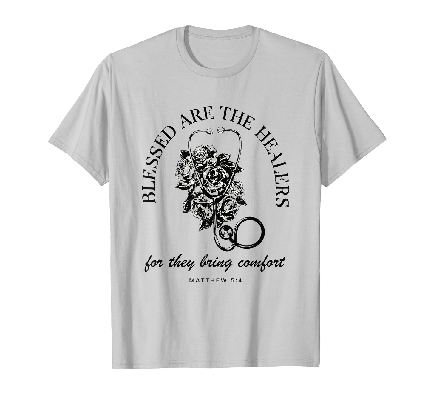 Blessed Are the Healers For They Bring Comfort Nurse T-Shirt