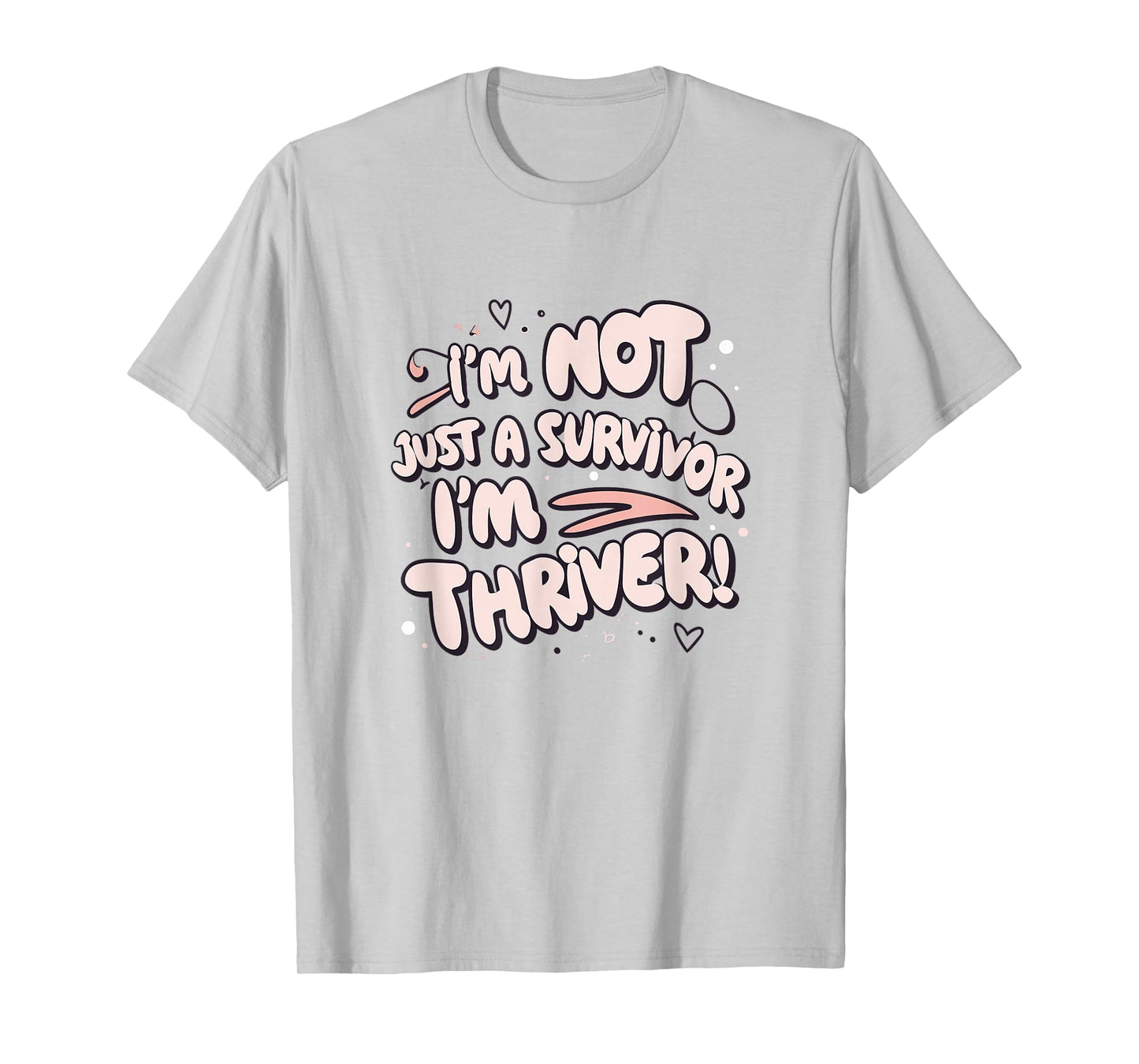 I'm Not Just a Survivor I'm a Thriver Breast Awareness Girl T-Shirt
