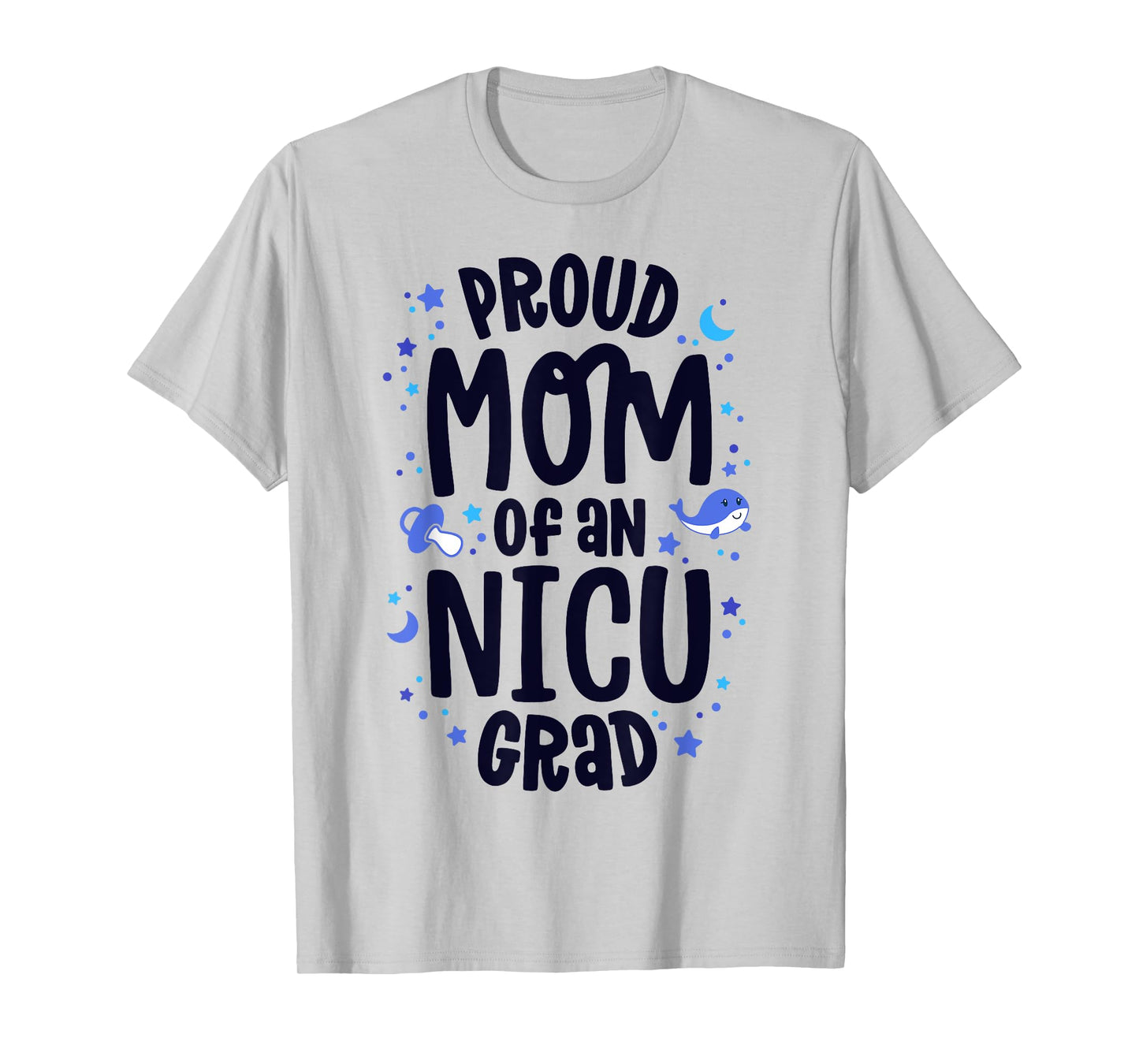 Proud Mom Of An NICU Grad NICU Graduate Mother Parents T-Shirt