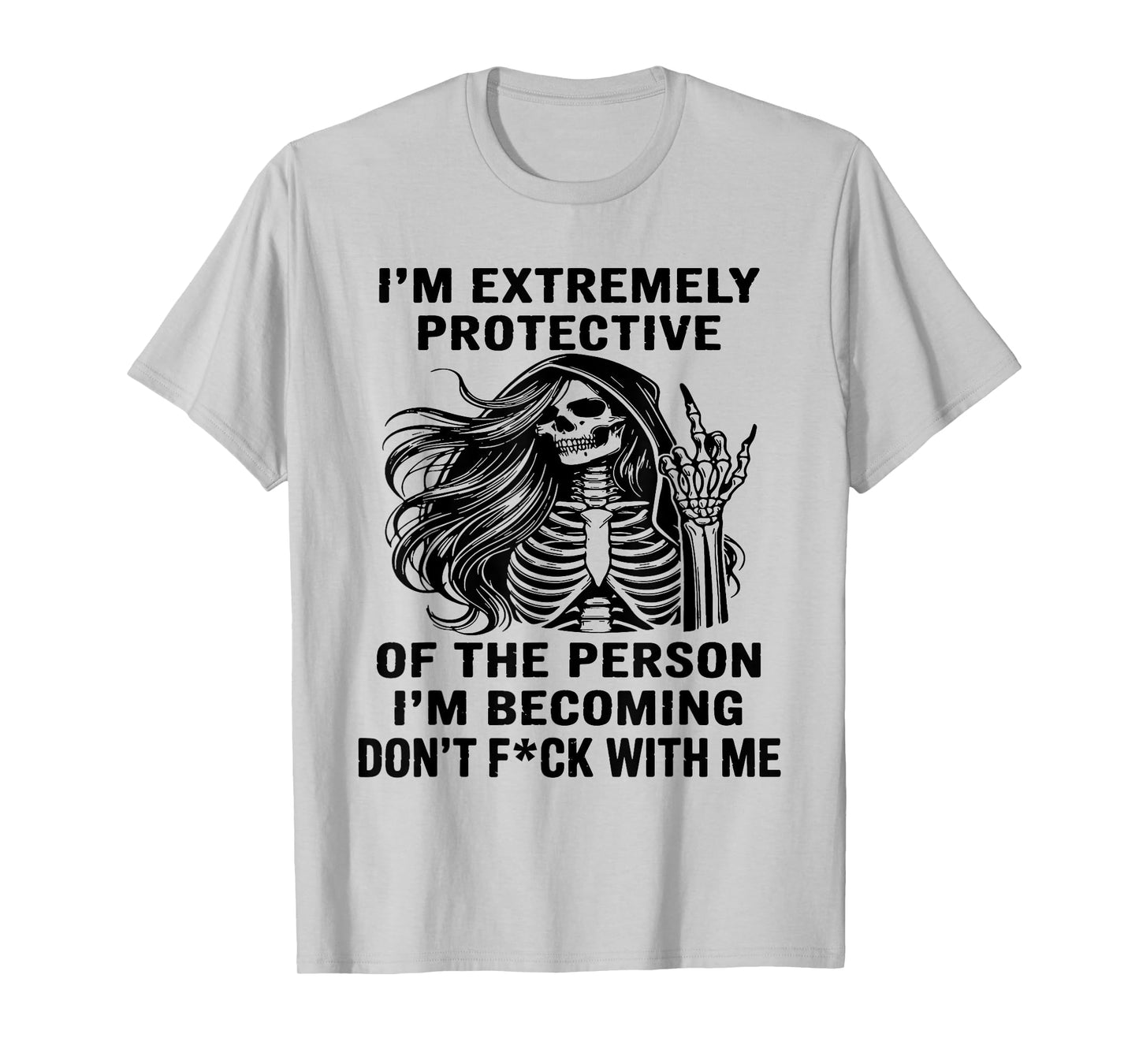 Skeleton I'm Extremely Protective of The Person I'm Becoming T-Shirt
