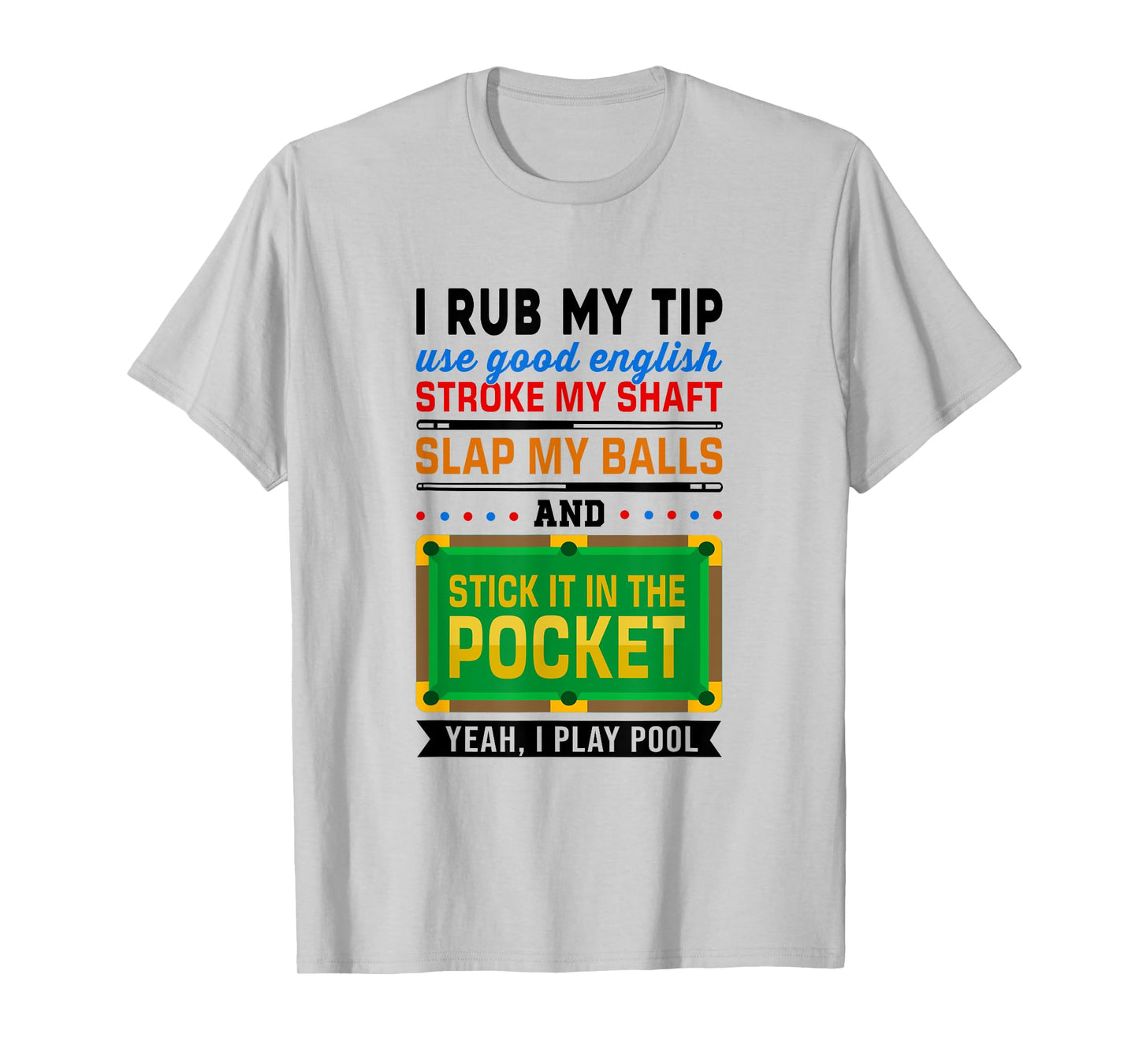 I Rub My Tip Use Good English Billiards Pool Snooker Cue T-Shirt