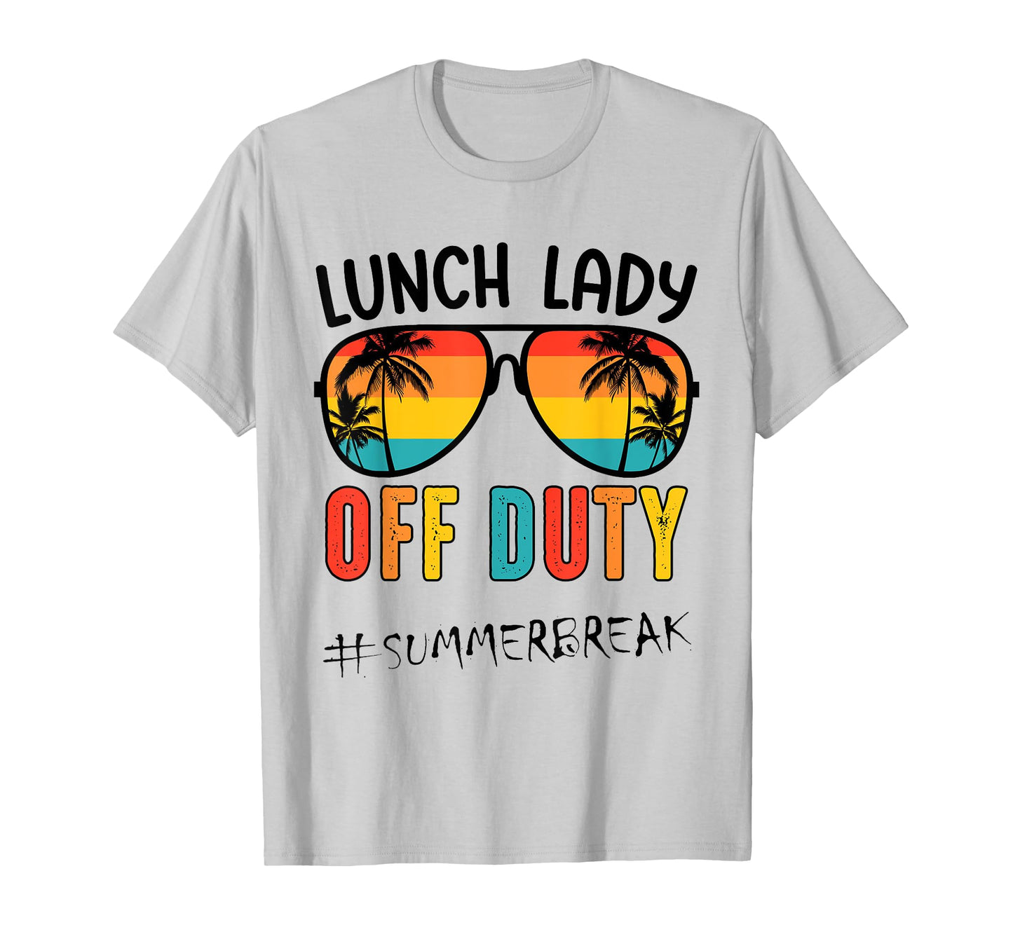 Lunch Lady Off Duty Last Day Of School Summer T-Shirt