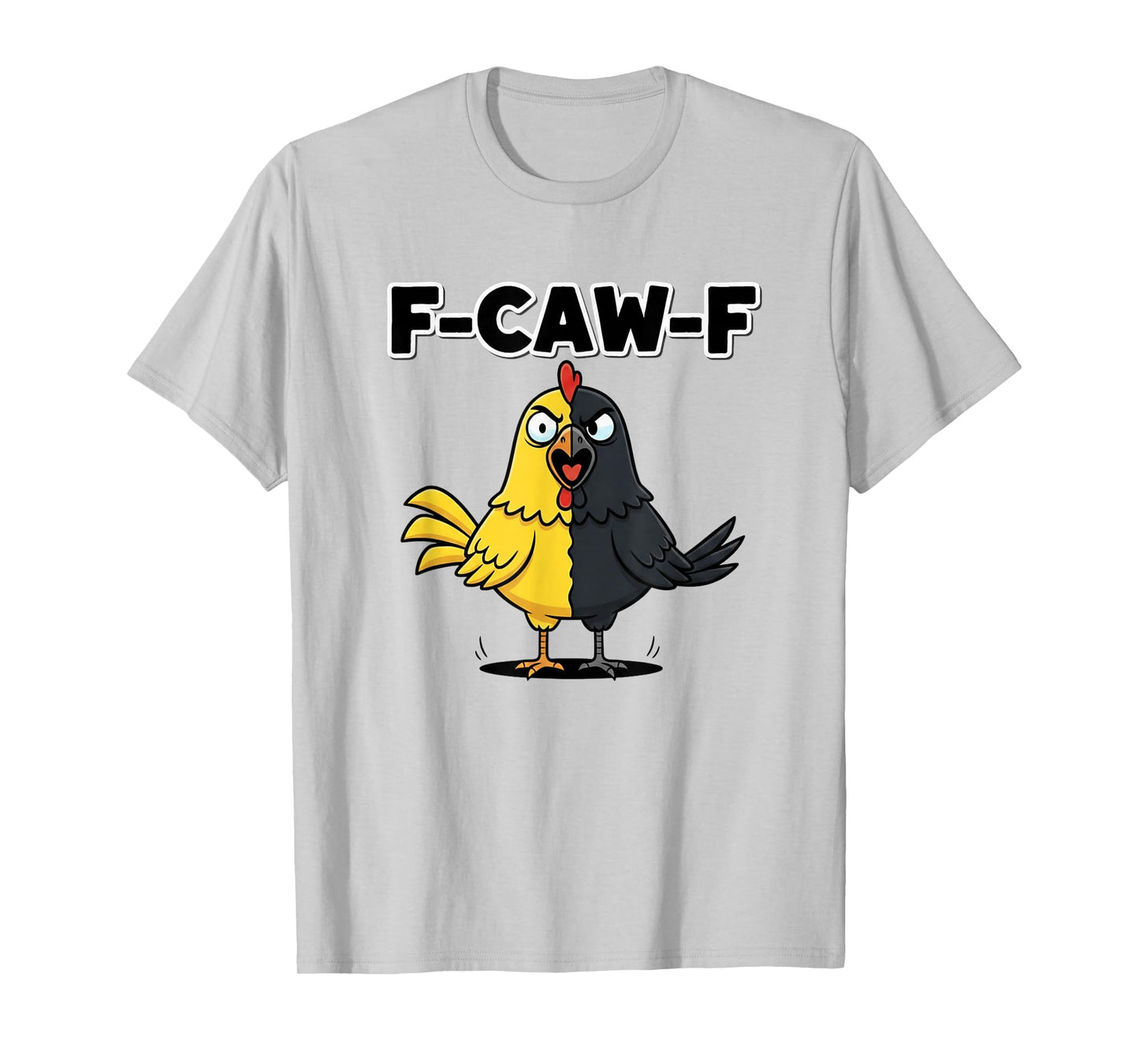 F-Caw-F Funny Chicken Crow Black Bird Novelty Adult Humor T-Shirt