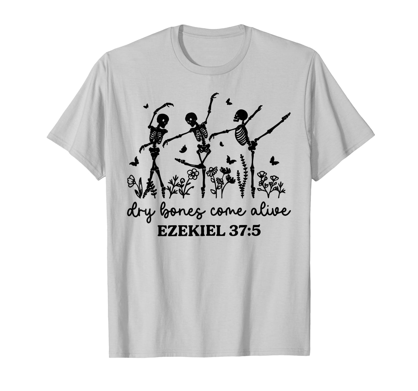 Funny Dry Bones Come Alive Ezekiel 37:5 Ballet Skeleton T-Shirt