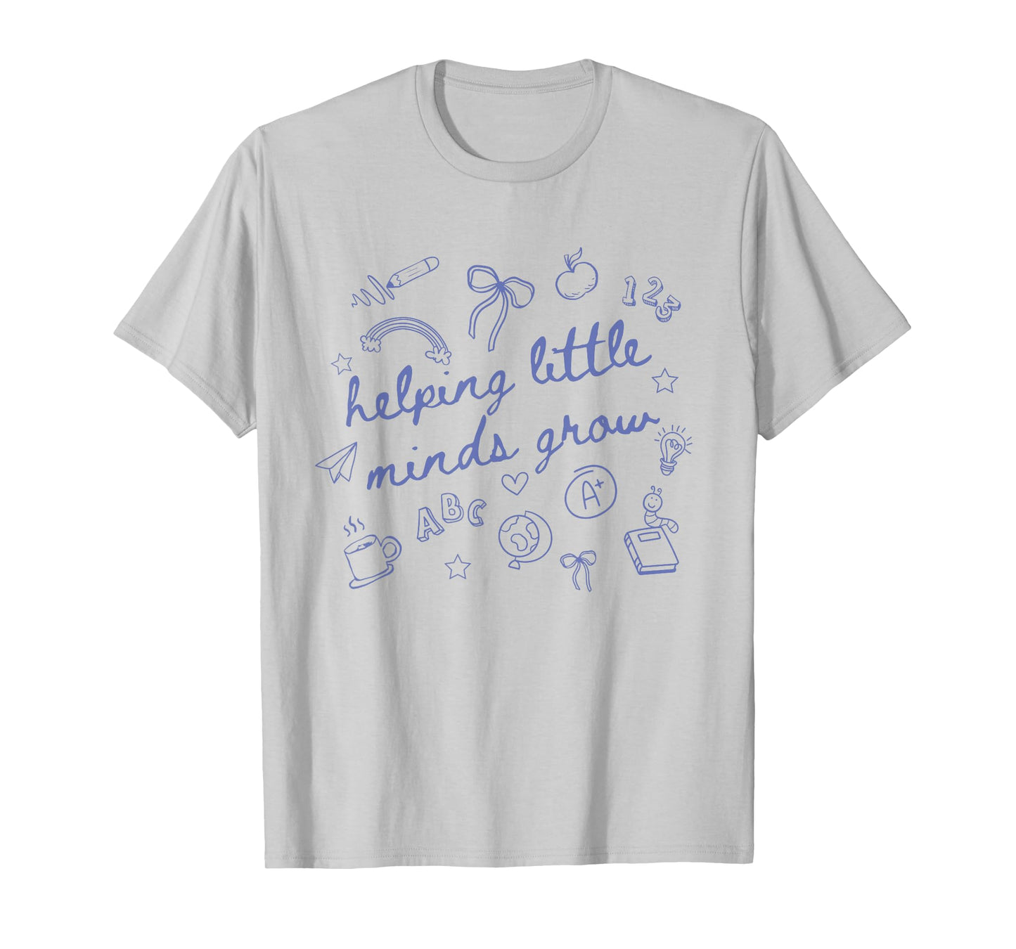 Helping Little Minds Grow Teacher First Day Back To School T-Shirt