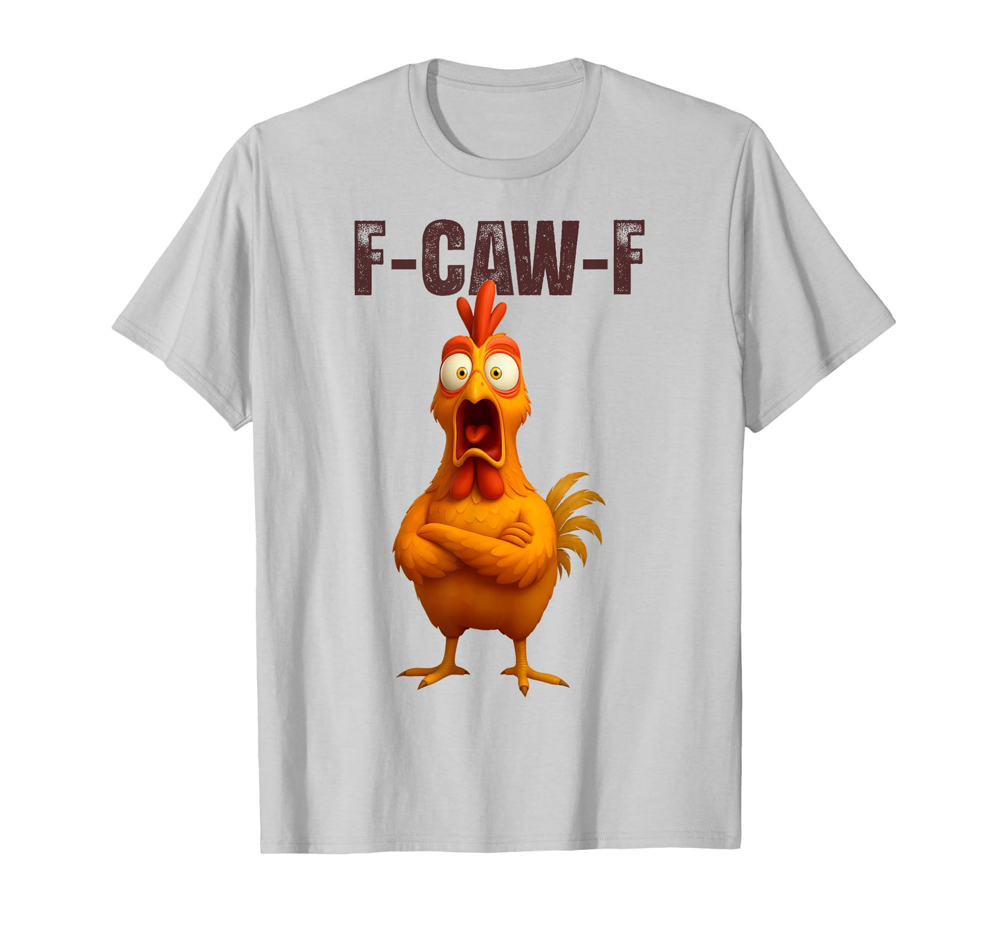 Funny F Caw F Chicken Rooster Meme F-Caw-F Saying Pun Humor T-Shirt
