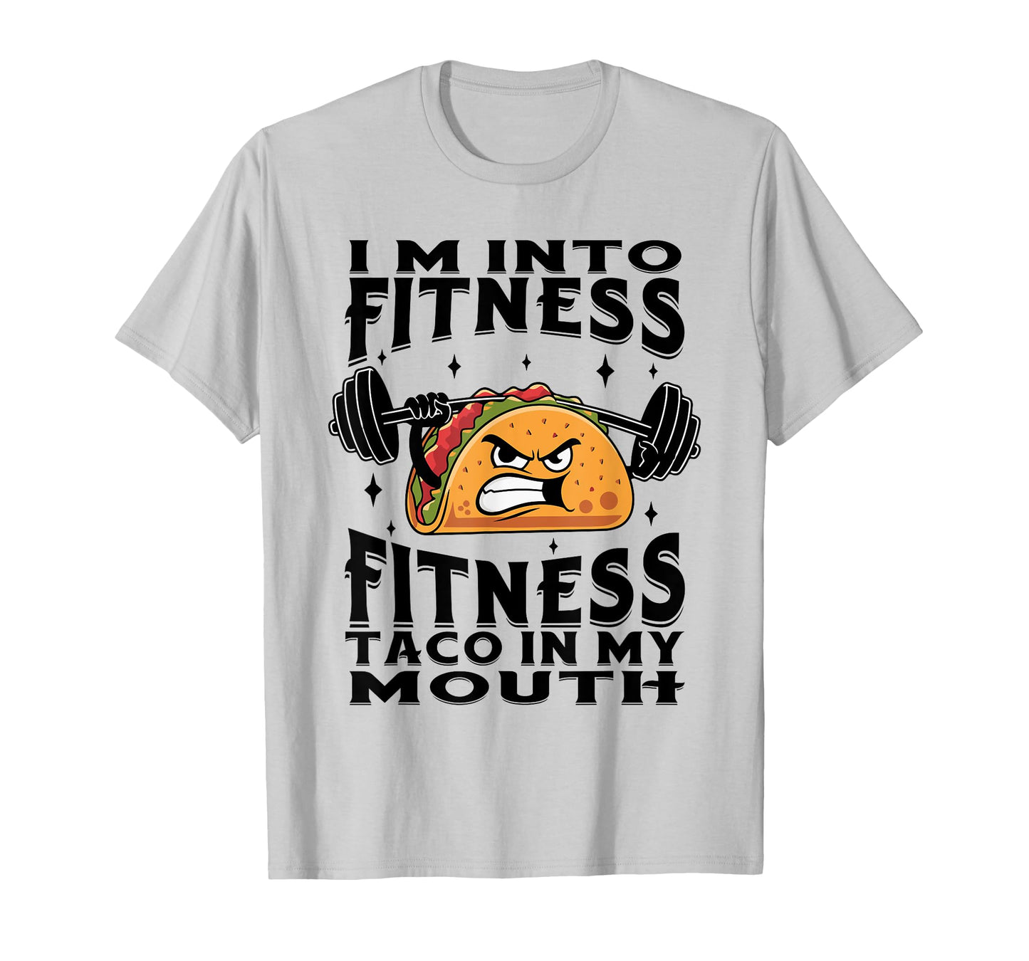 Funny I'm Into Fitness Taco In My Mouth T-Shirt
