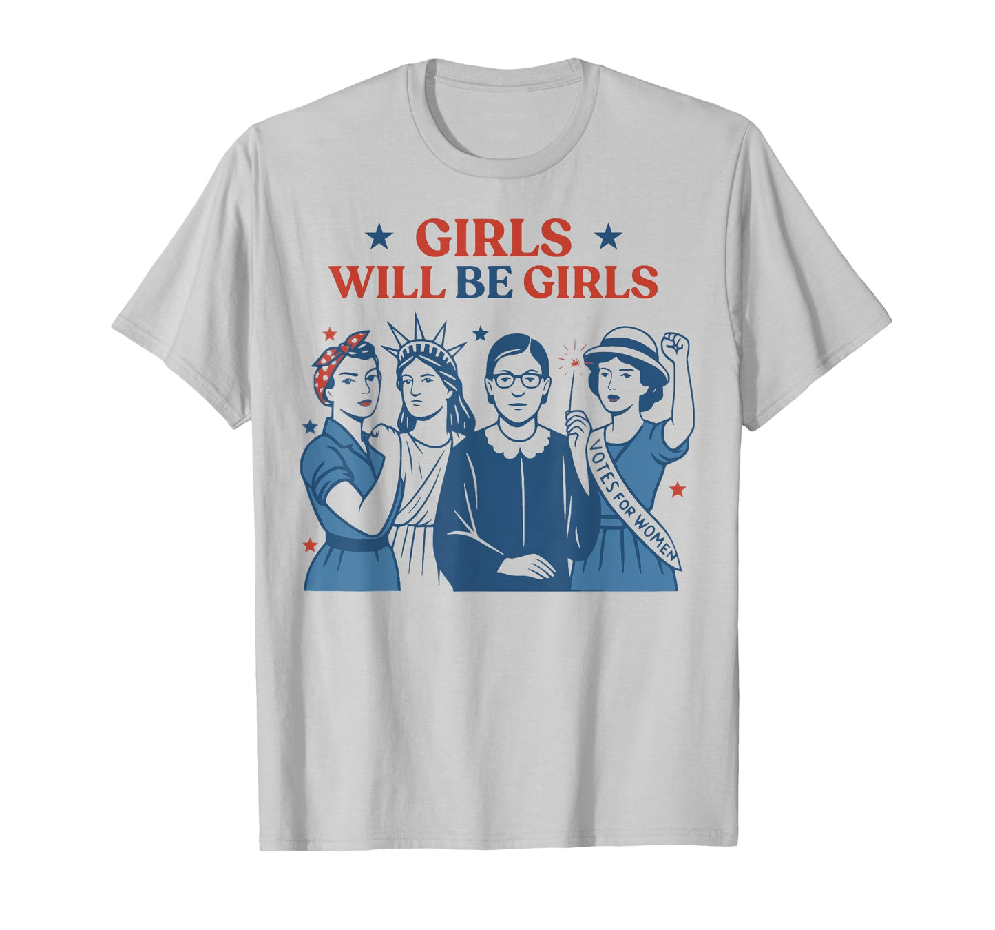 Girl Will Be Girls Patriotic Feminist 4th Of July USA Women T-Shirt