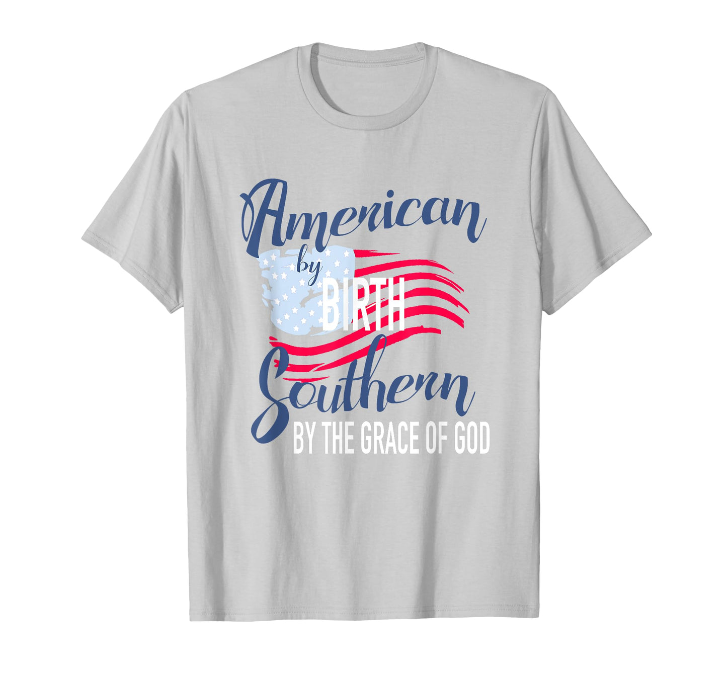 American By Birth Southern By The Grace Of God T-Shirt T-Shirt