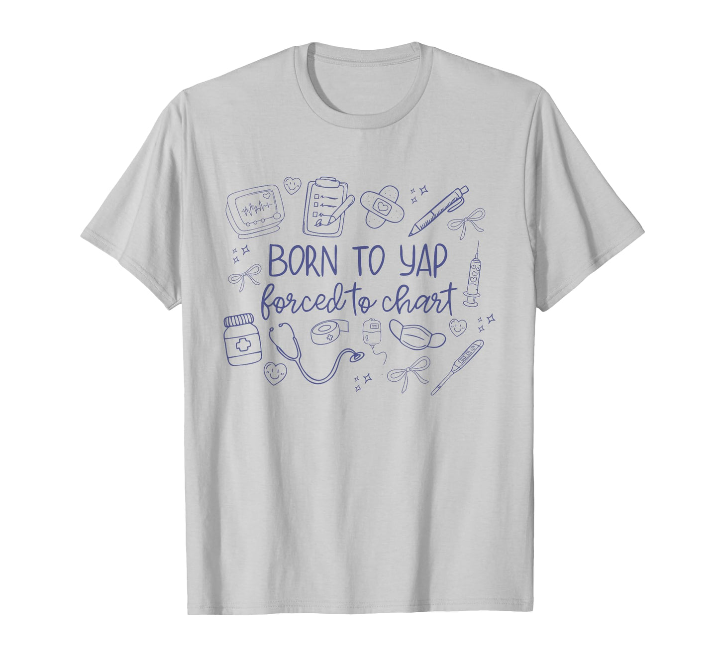 Vintage Funny Born to Yap Forced to Chart ER Nurses Graphic T-Shirt