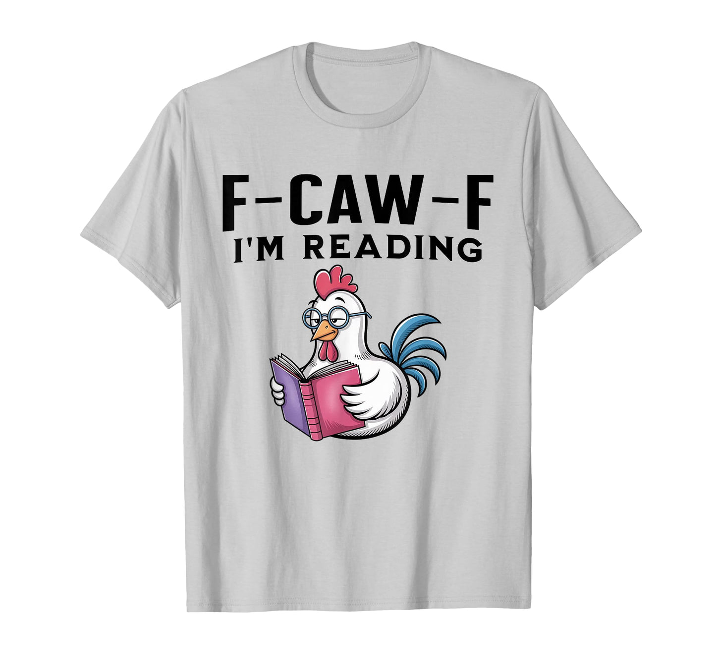 FCAWF I'm Reading Cursing Cussin Chicken Bird Adult Humor T-Shirt