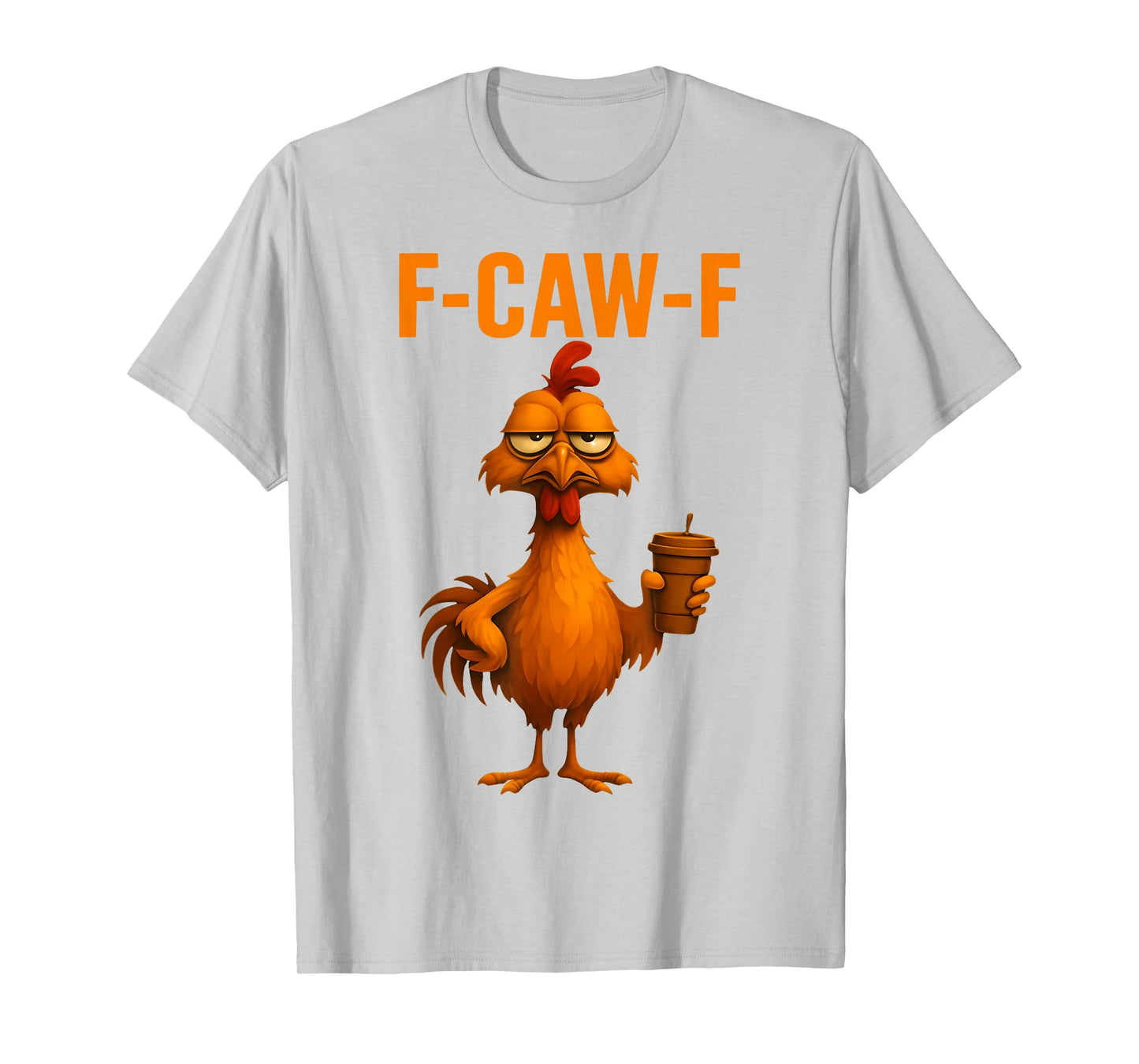 F-Caw-F Funny Chicken Humor Quote Rooster Meme T-Shirt