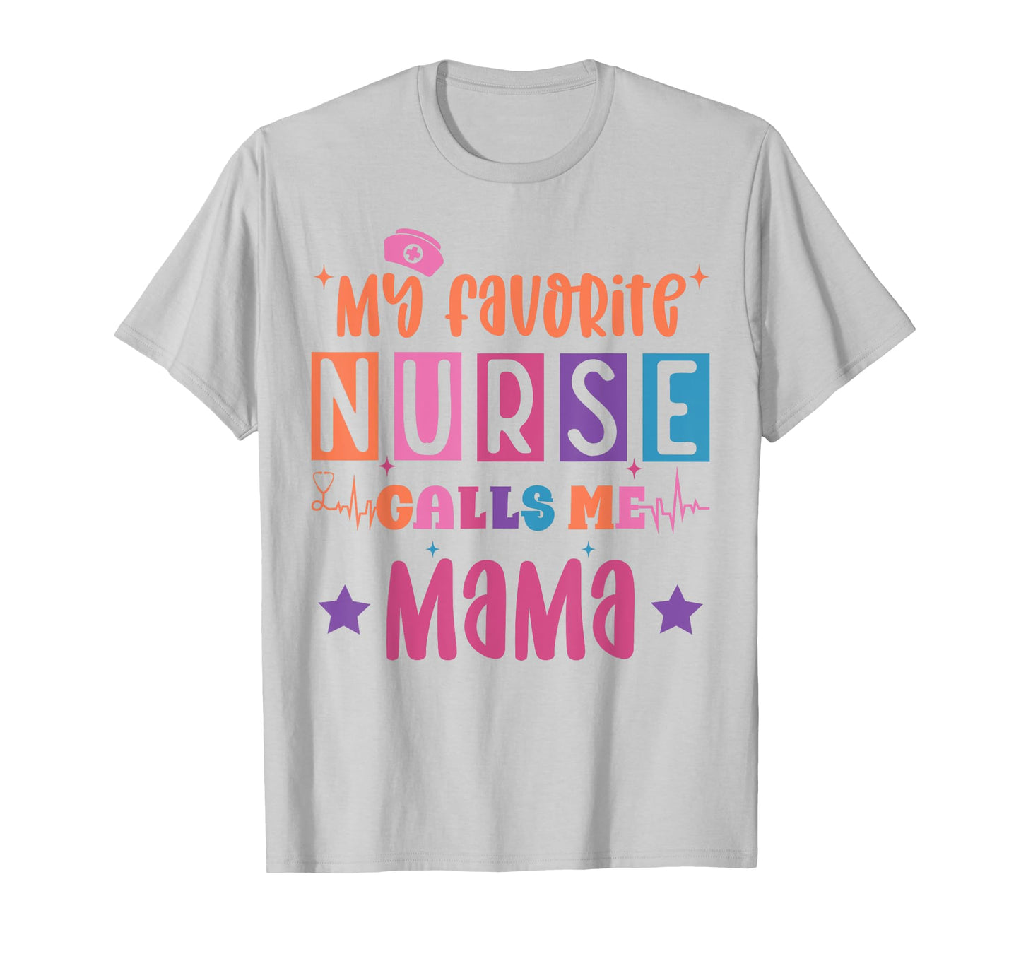 My favorite nurse calls me mama funny registered nurse mom T-Shirt