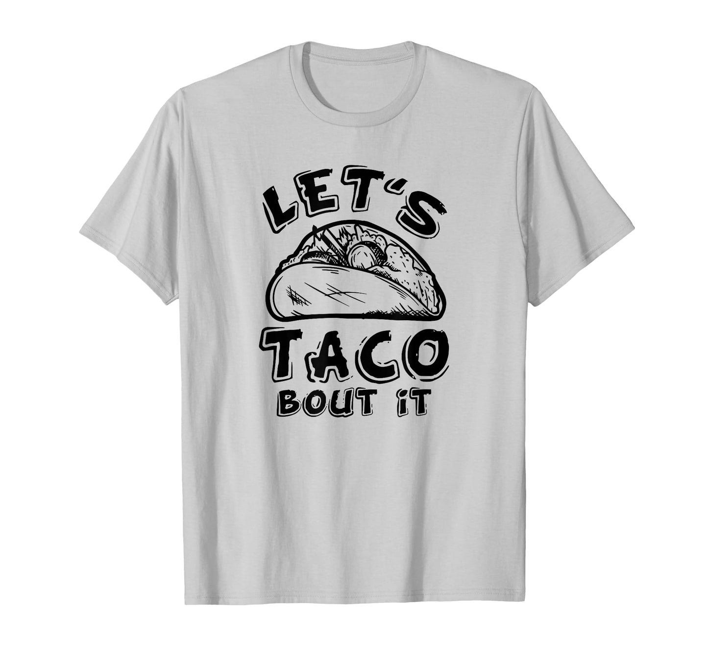 Let's Taco Bout It T-Shirt T-Shirt