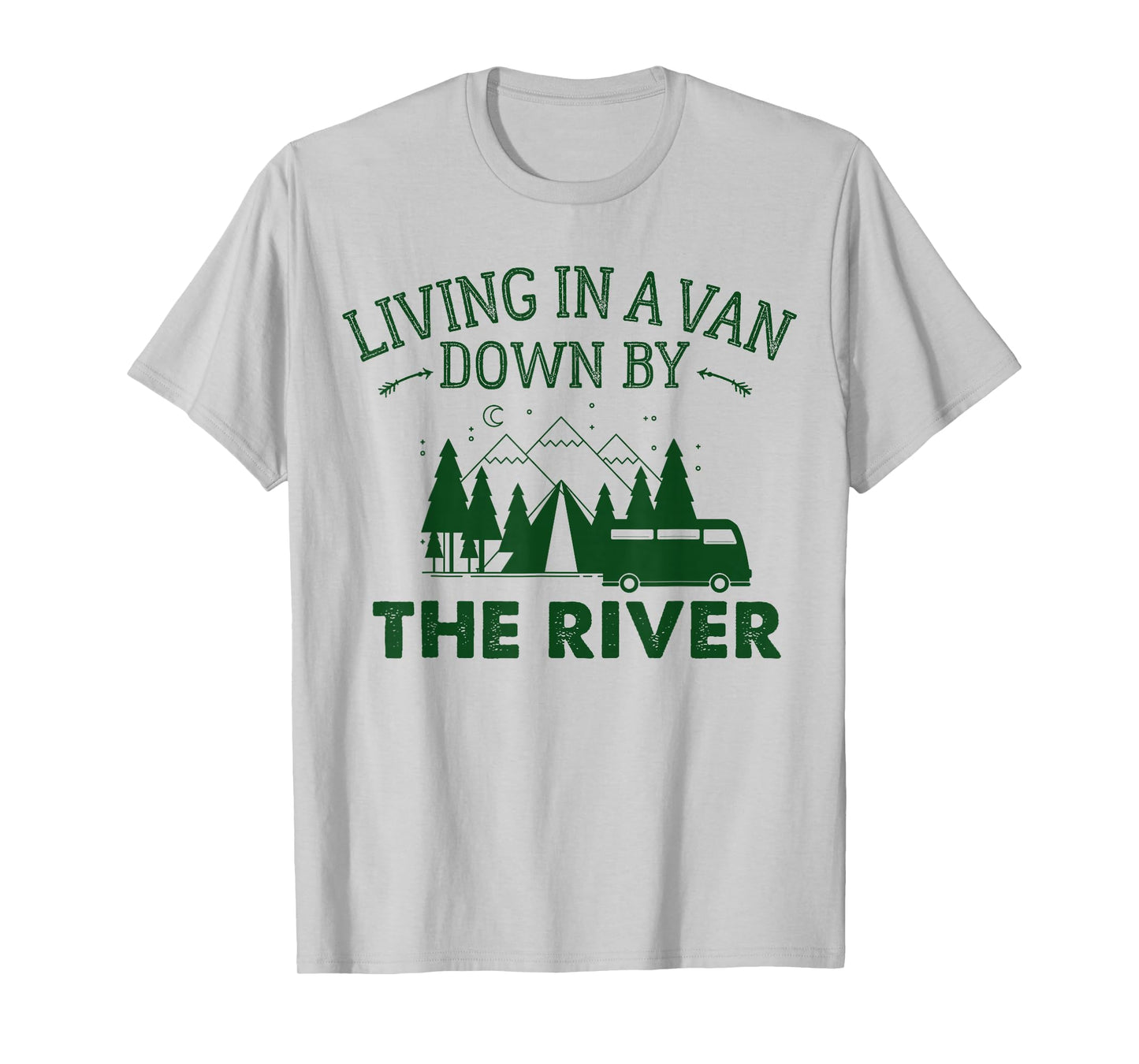 Living in a Van down by the River Shirt Summer Camping Home T-Shirt