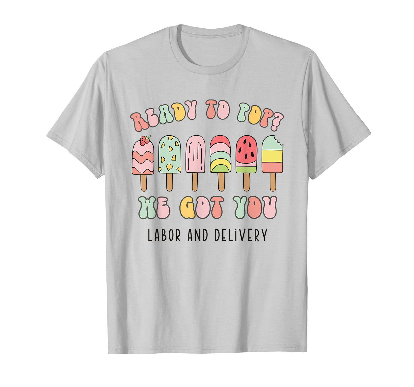 Retro Ready To Pop We Got You Summer Labor and Delivery T-Shirt for Men Women