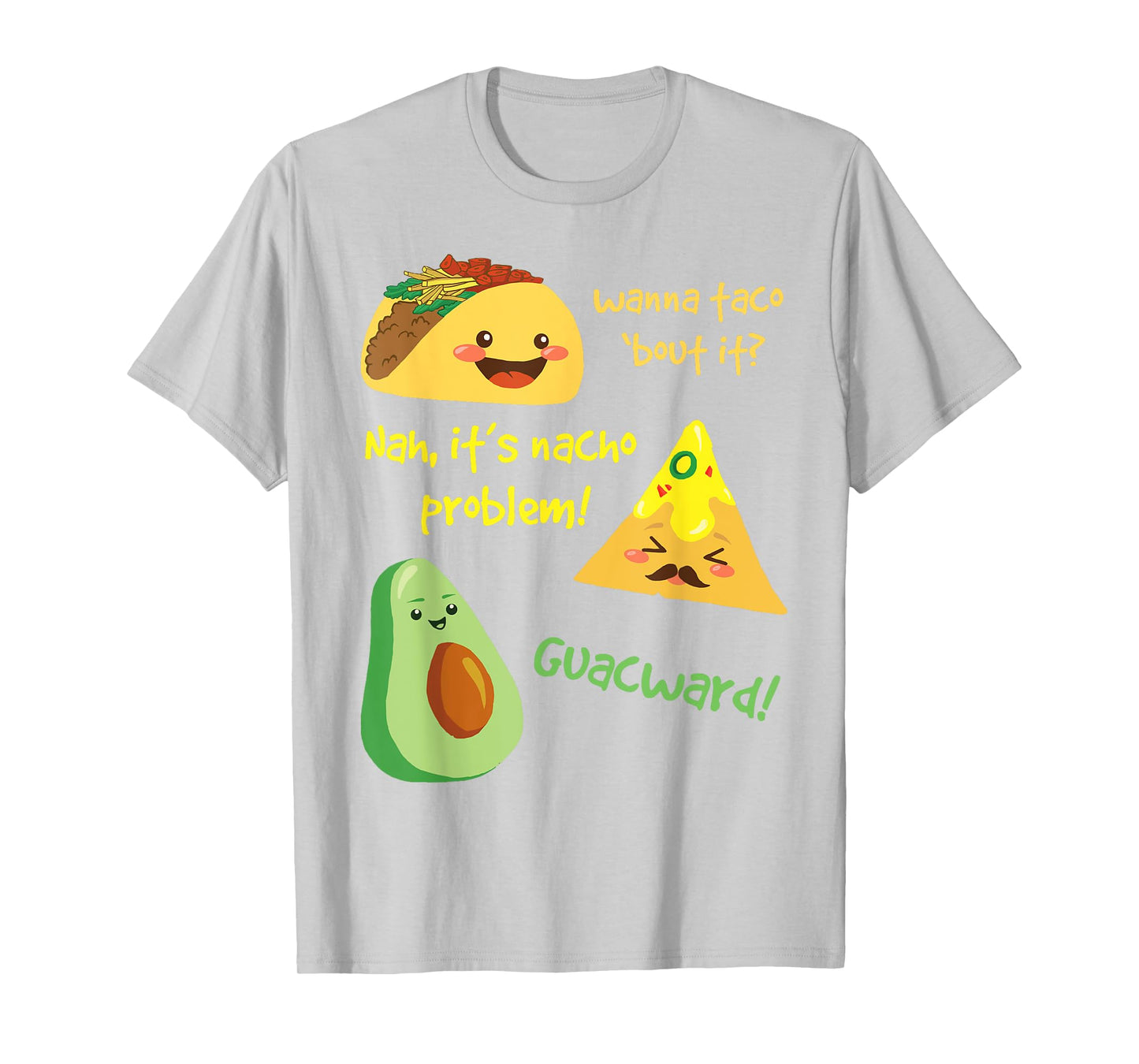 Wanna Taco Bout It, Nacho Problem! Funny Avocado Food Pun T-Shirt