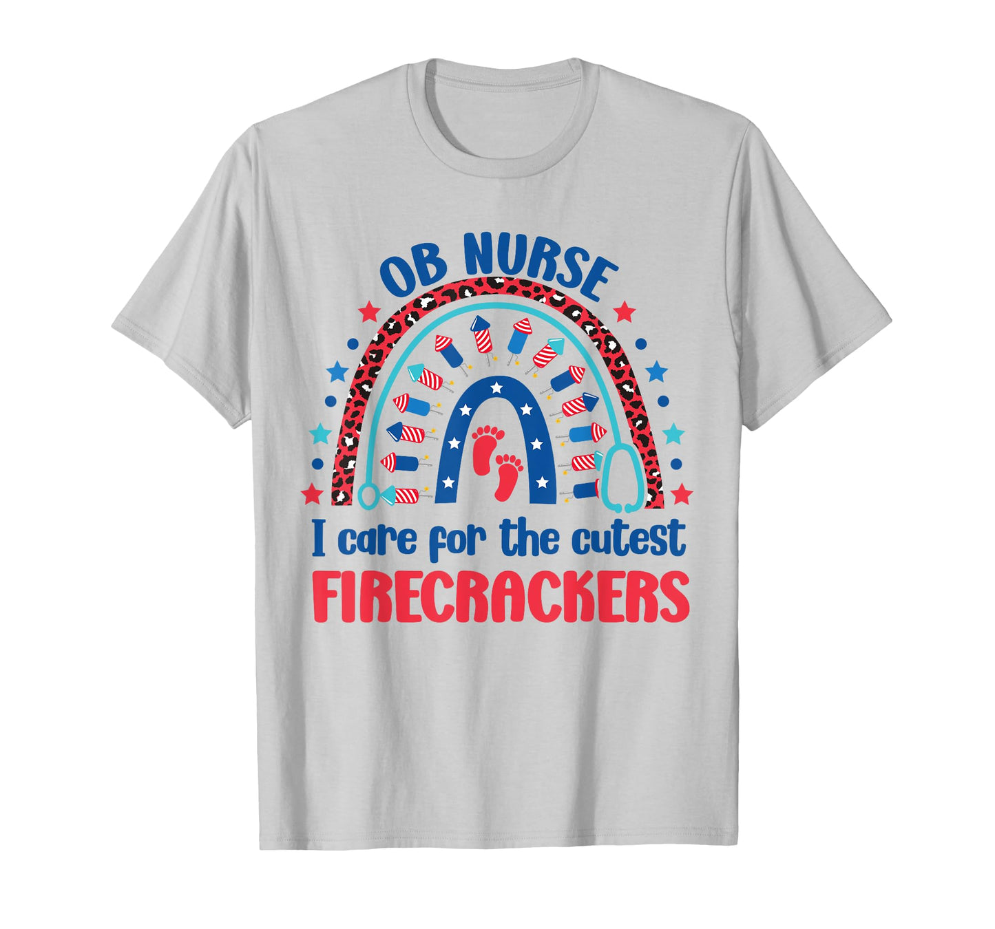 OB Nurse 4th July I Care for the Cutest Firecrackers Rainbow T-Shirt