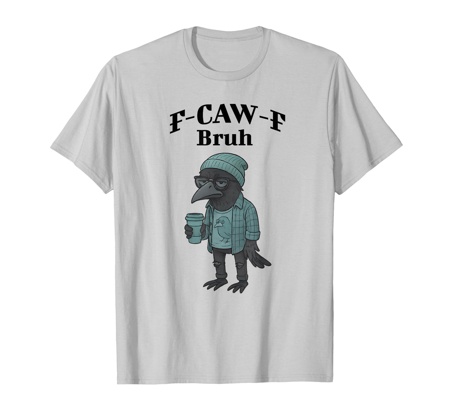 Funny Hipster F-Caw-F Bruh Snarky Crow T-Shirt