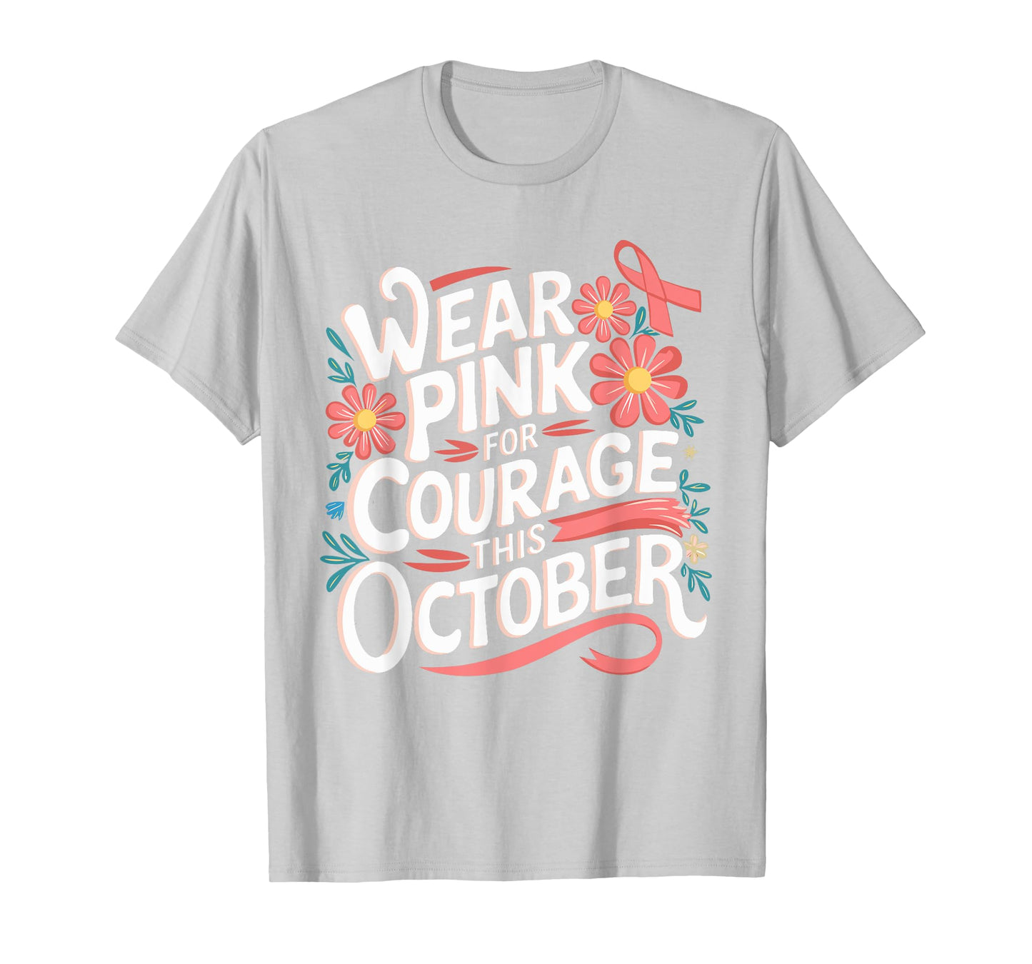 Pink October Wear Pink For Courage Breast Cancer Awareness T-Shirt
