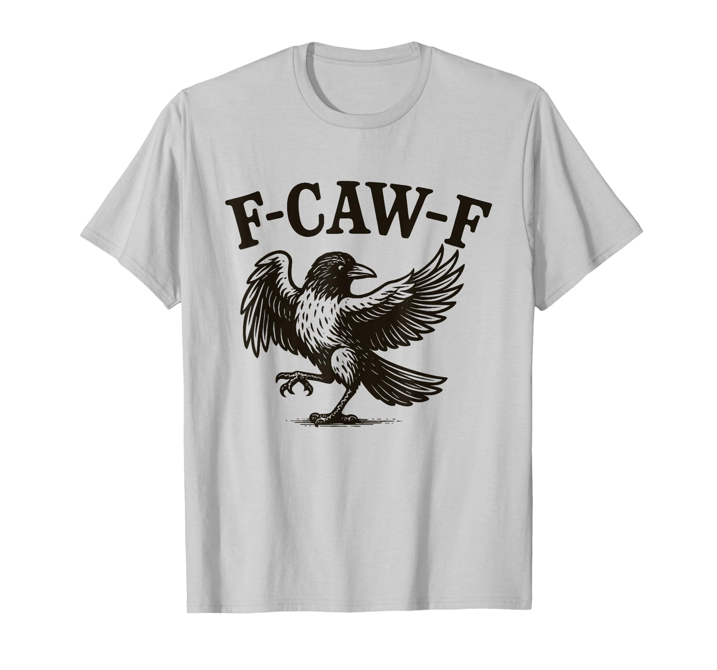 F-Caw-F Funny Black Crow Humor F-Caw-F Quote Crow Meme T-Shirt