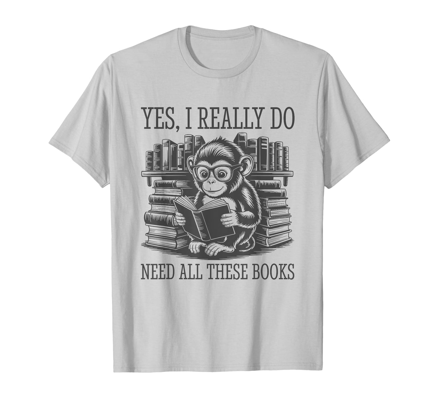 Yes I Really Do Need All These Books T-Shirt