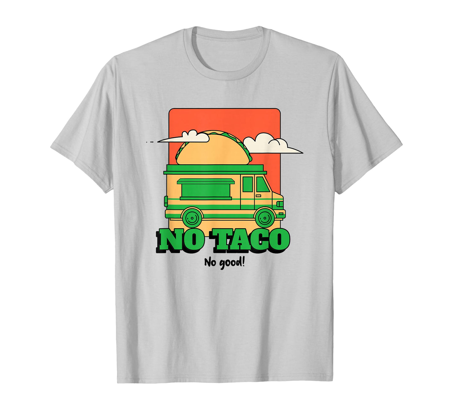 No Taco No Good (Funny Graphic) T-Shirt